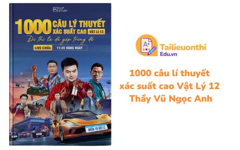 1000 câu lí thuyết xác suất cao Vật Lý 12 Thầy Vũ Ngọc Anh