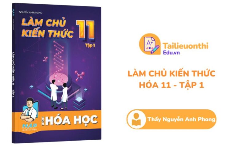 Làm chủ kiến thức môn Hóa Học Tập 1 Thầy Nguyễn Anh Phong PDF