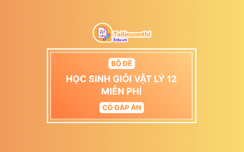 Bộ Đề HSG Vật Lí 12