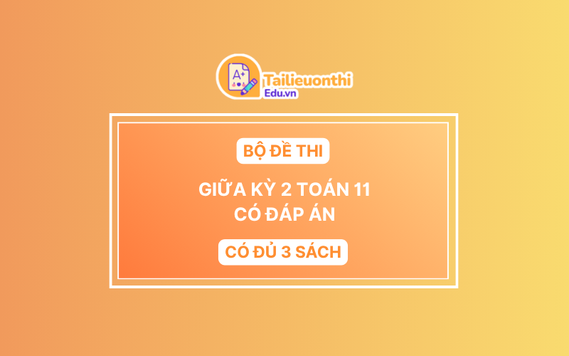 Bộ Đề Thi Giữa Kì 2 Toán 11