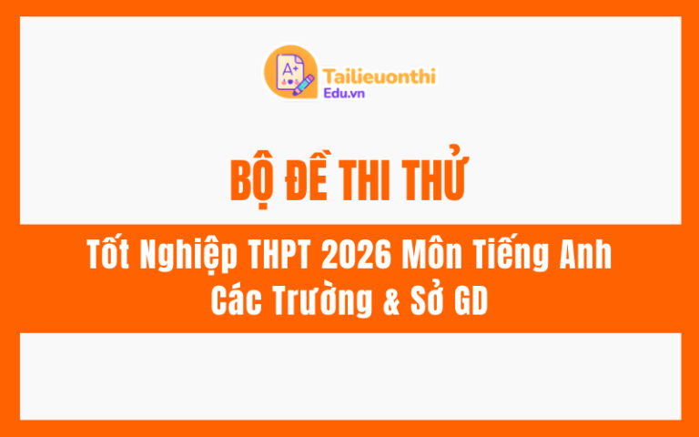 Bộ Đề Thi Thử Tốt Nghiệp THPT 2026 Môn Tiếng Anh Từ Các Trường & Sở GD