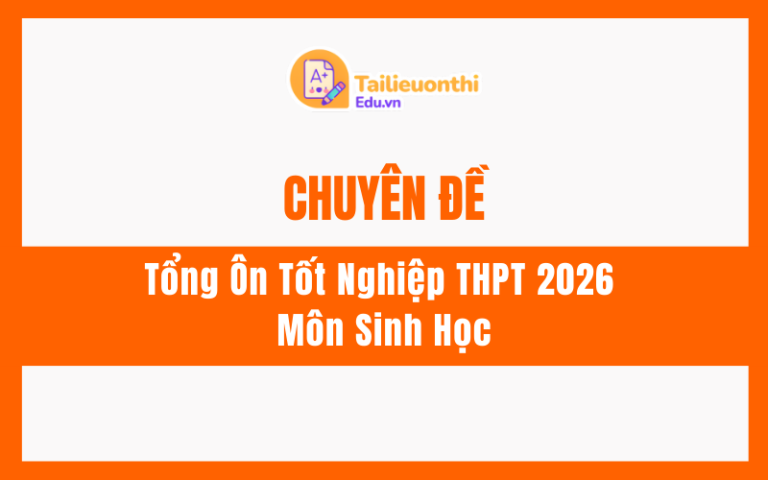Chuyên Đề Tổng Ôn Tốt Nghiệp THPT 2026 Môn Sinh Học