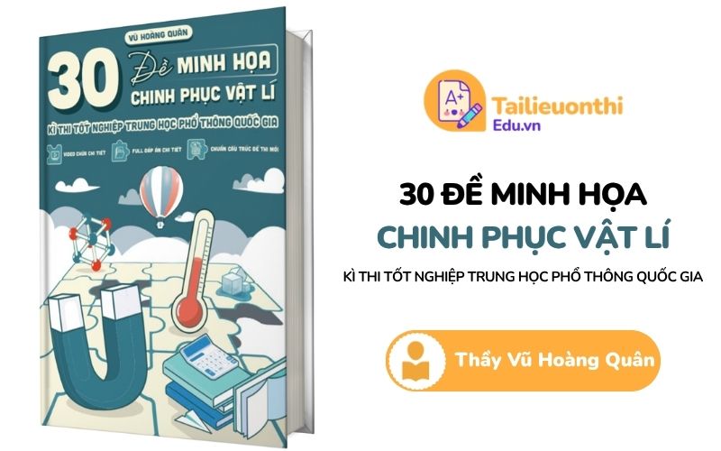 30 đề minh hoạ chinh phục Vật Lý TN THPT Thầy Vũ Hoàng Quân PDF