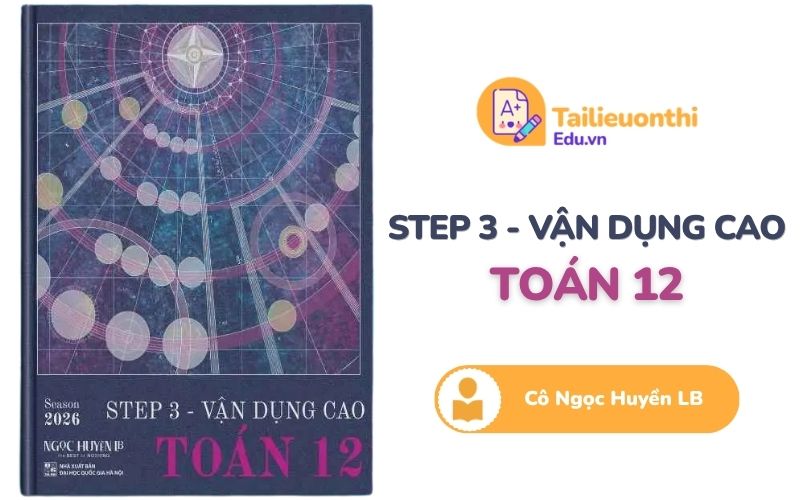 STEP 3 - Vận dụng cao Toán 12 cô Ngọc Huyền LB