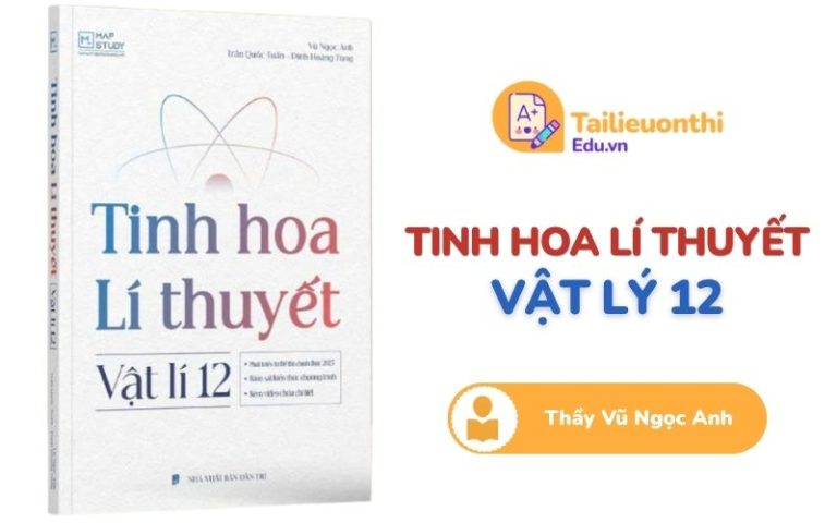 Tinh Hoa Lí Thuyết Vật Lí 12 thầy Vũ Ngọc Anh PDF