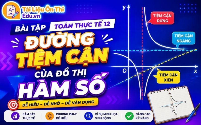 Bài tập toán thực tế 12: Đường tiệm cận của đồ thị hàm số