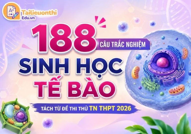 188 Câu Trắc Nghiệm Sinh Học Tế Bào - Tách Từ Đề Thi Thử TN THPT 2026