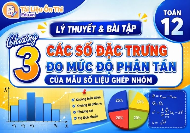 Lý thuyết và bài tập Chương 3: Các số đặc trưng đo mức độ phân tán của mẫu số liệu ghép nhóm Toán 12