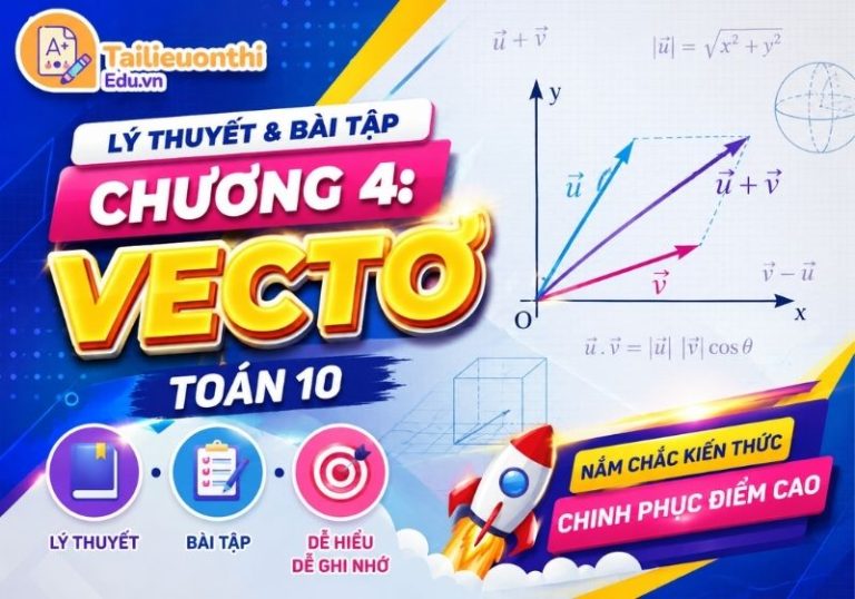 Lý thuyết và bài tập Chương 4: Vectơ Toán 10
