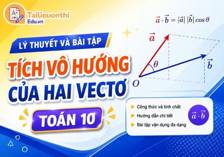 Lý thuyết và bài tập Tích vô hướng của hai Vectơ Toán 10