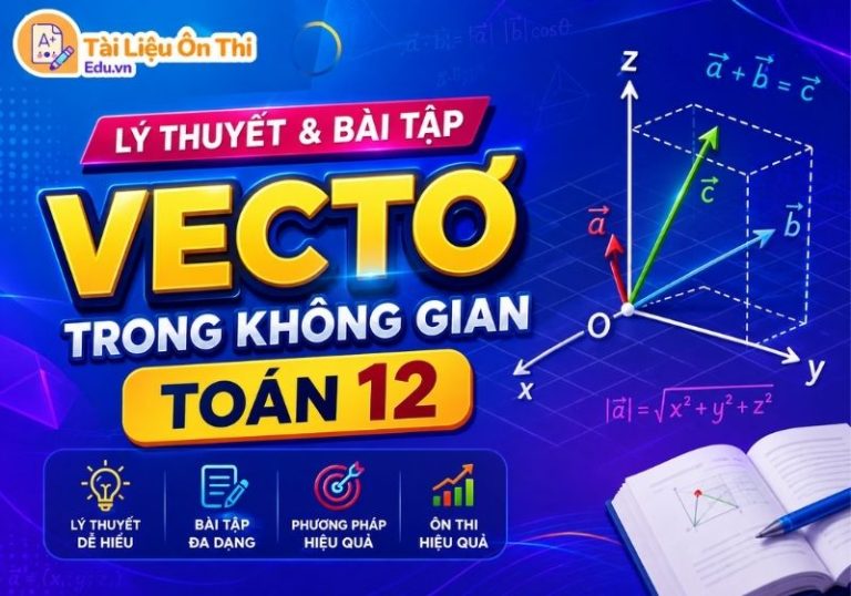 Lý thuyết và bài tập Vectơ trong không gian Toán 12