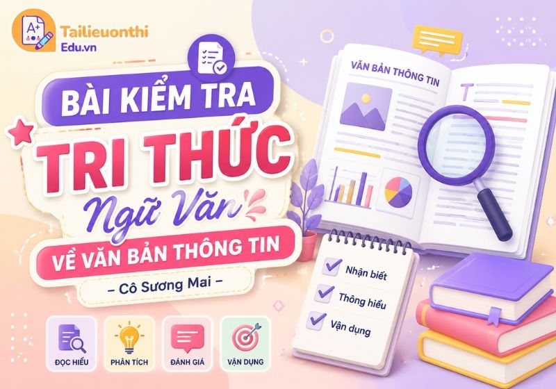 Bài kiểm tra tri thức Ngữ Văn về văn bản thông tin - Cô Sương Mai