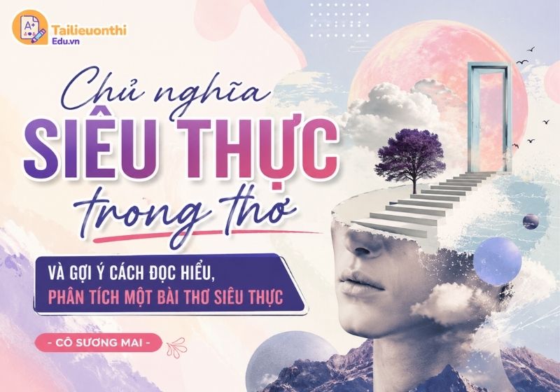Chủ nghĩa siêu thực trong thơ và gợi ý cách đọc hiểu, phân tích một bài thơ siêu thực - Cô Sương Mai