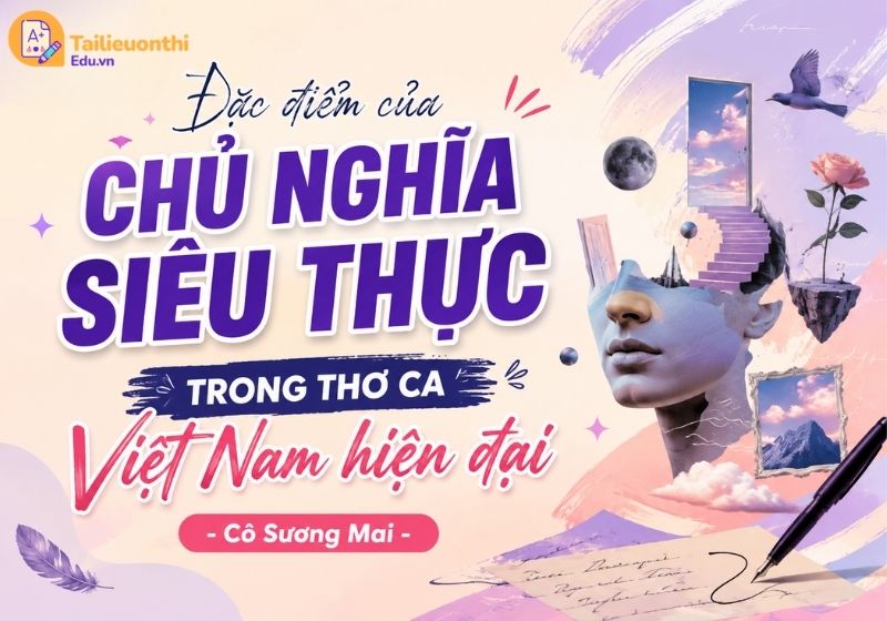 Đặc điểm của chủ nghĩa siêu thực trong thơ ca Việt Nam hiện đại - Cô Sương Mai
